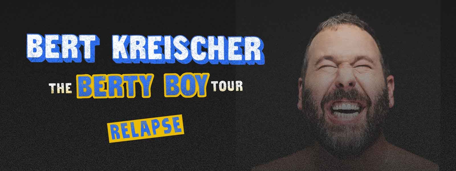 Bert Kreischer - The Berty Boy Relapse Tour